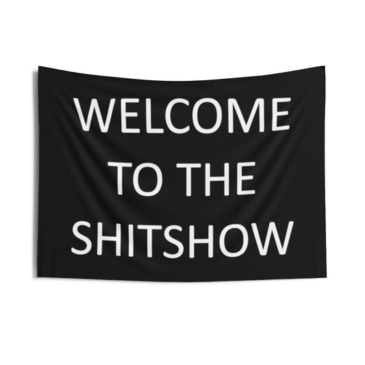 Welcome To The Shitshow Wall Tapestry - Art Unlimited