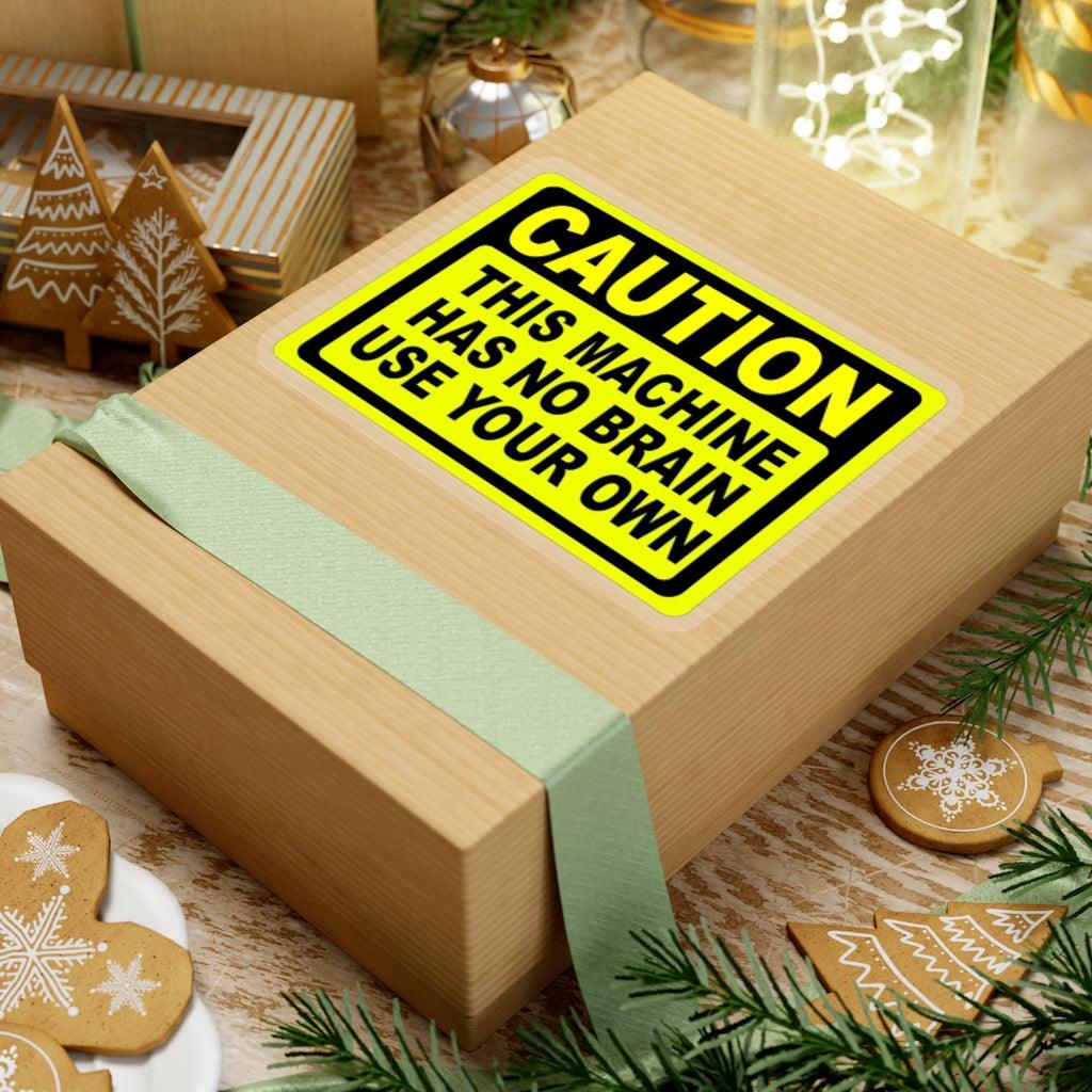 Caution This Machine Has No Brain Sticker - Art Unlimited