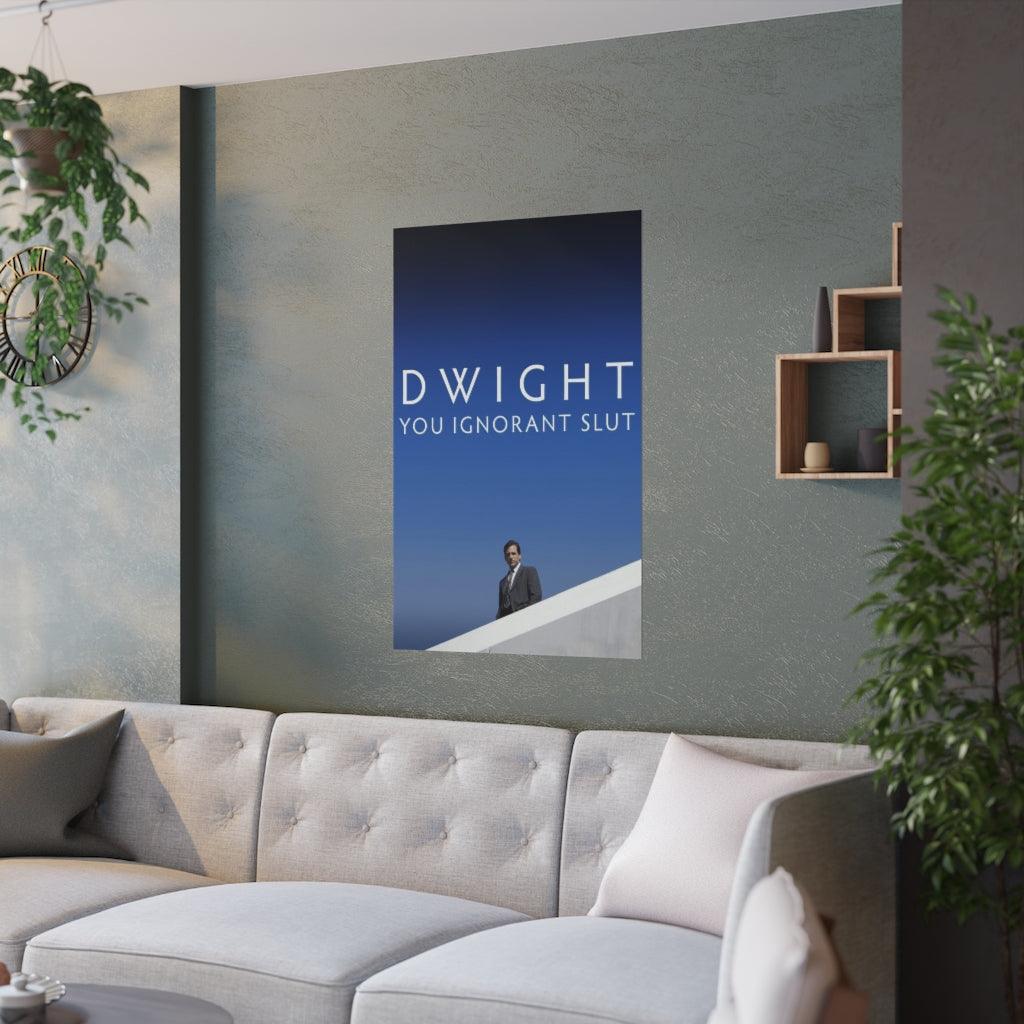 Dwight You Ignorant Slut Print Poster - Art Unlimited