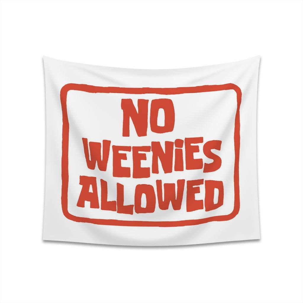 No Weenies Allowed Wall Tapestry - Art Unlimited