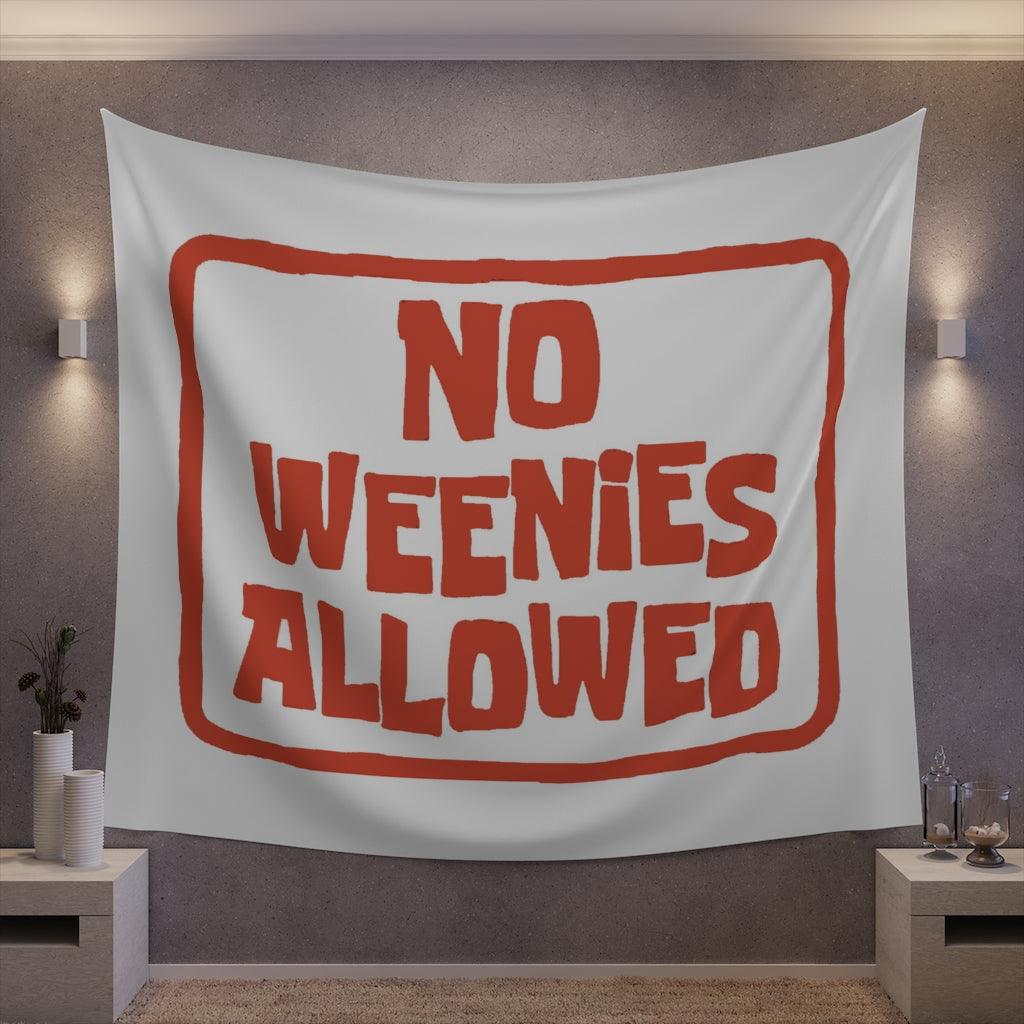 No Weenies Allowed Wall Tapestry - Art Unlimited