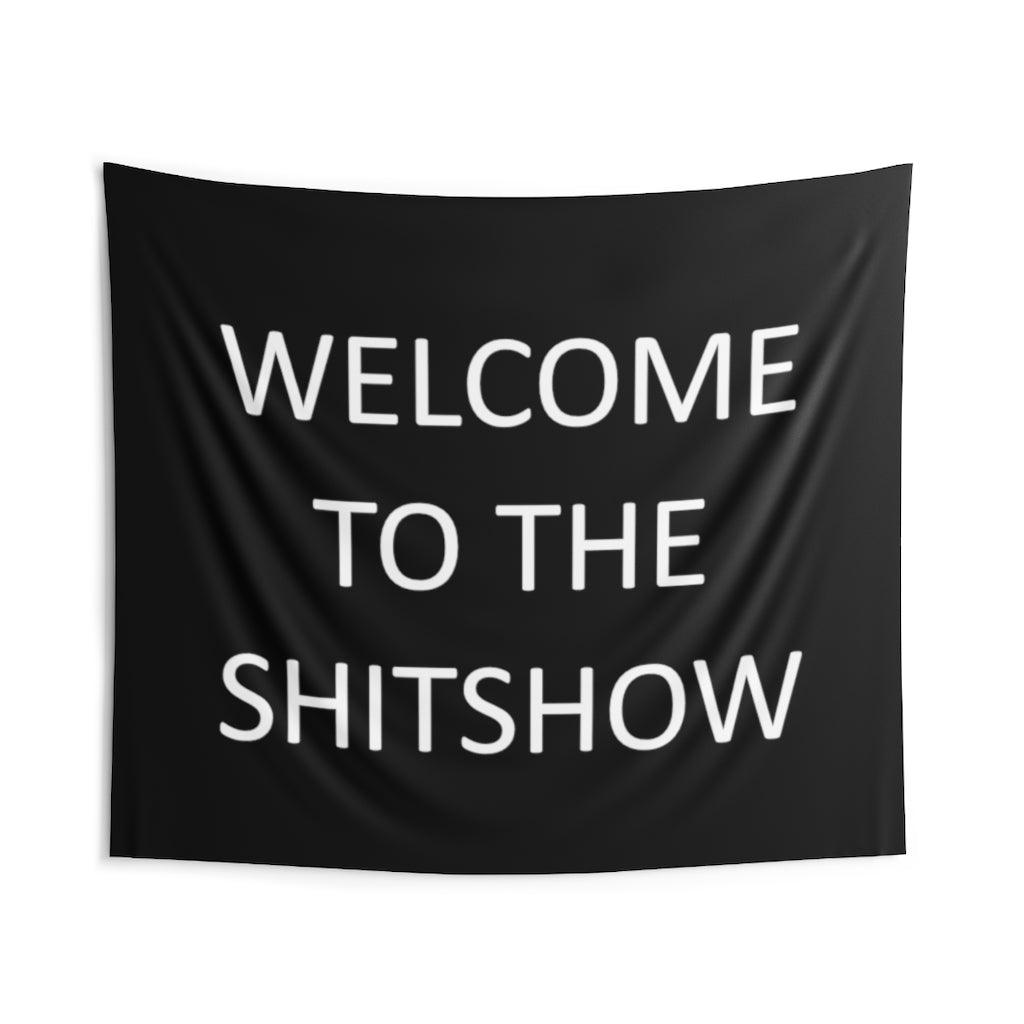 Welcome To The Shitshow Wall Tapestry - Art Unlimited