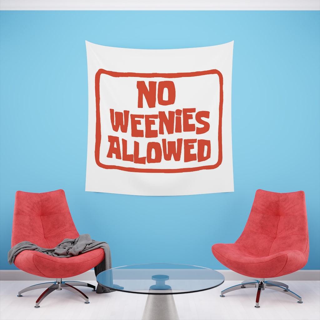 No Weenies Allowed Wall Tapestry - Art Unlimited