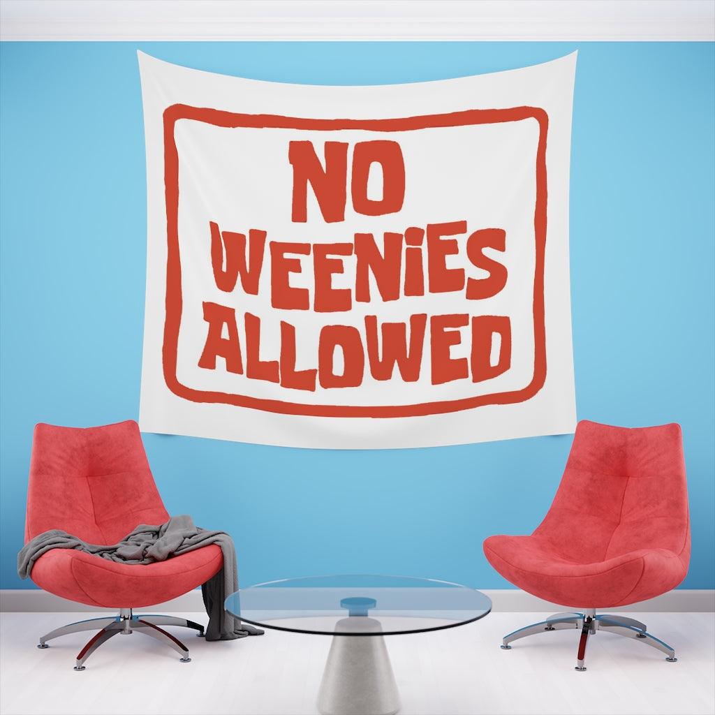 No Weenies Allowed Wall Tapestry - Art Unlimited