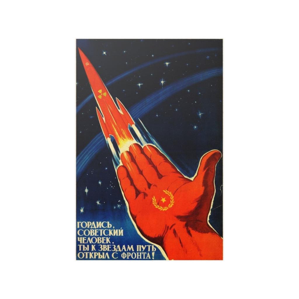 Soviet Man Be Proud You Opened The Road To Stars From Earth Propaganda Print Poster - Art Unlimited