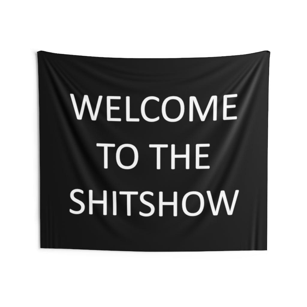 Welcome To The Shitshow Wall Tapestry - Art Unlimited