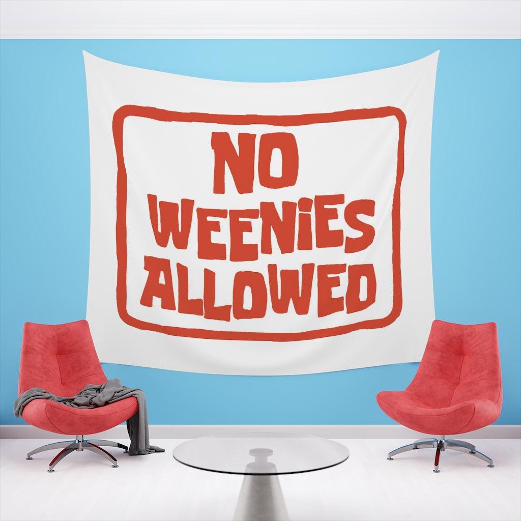 No Weenies Allowed Wall Tapestry - Art Unlimited