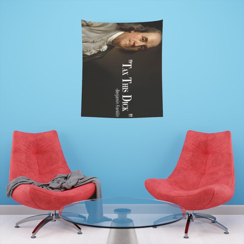 Benjamin Franklin Quote - Tax This Dick Wall Tapestry - Art Unlimited