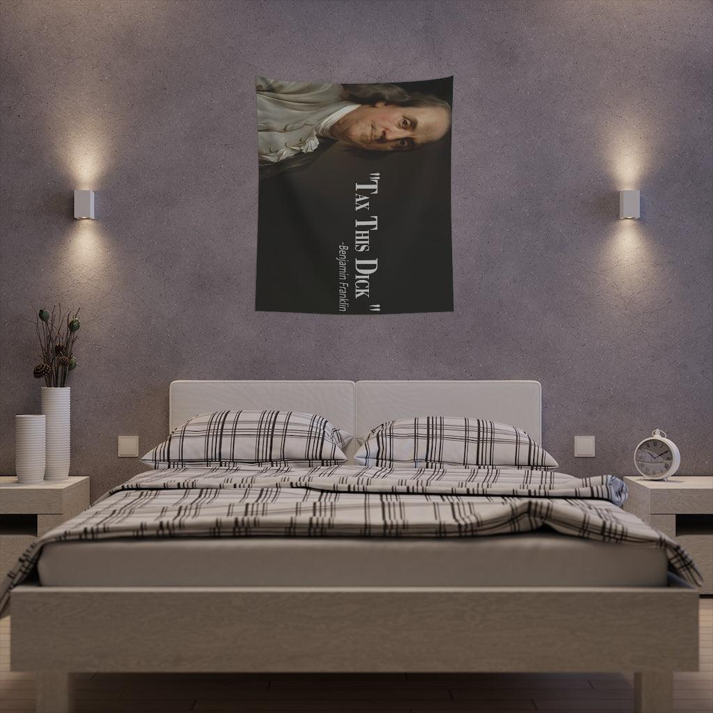 Benjamin Franklin Quote - Tax This Dick Wall Tapestry - Art Unlimited