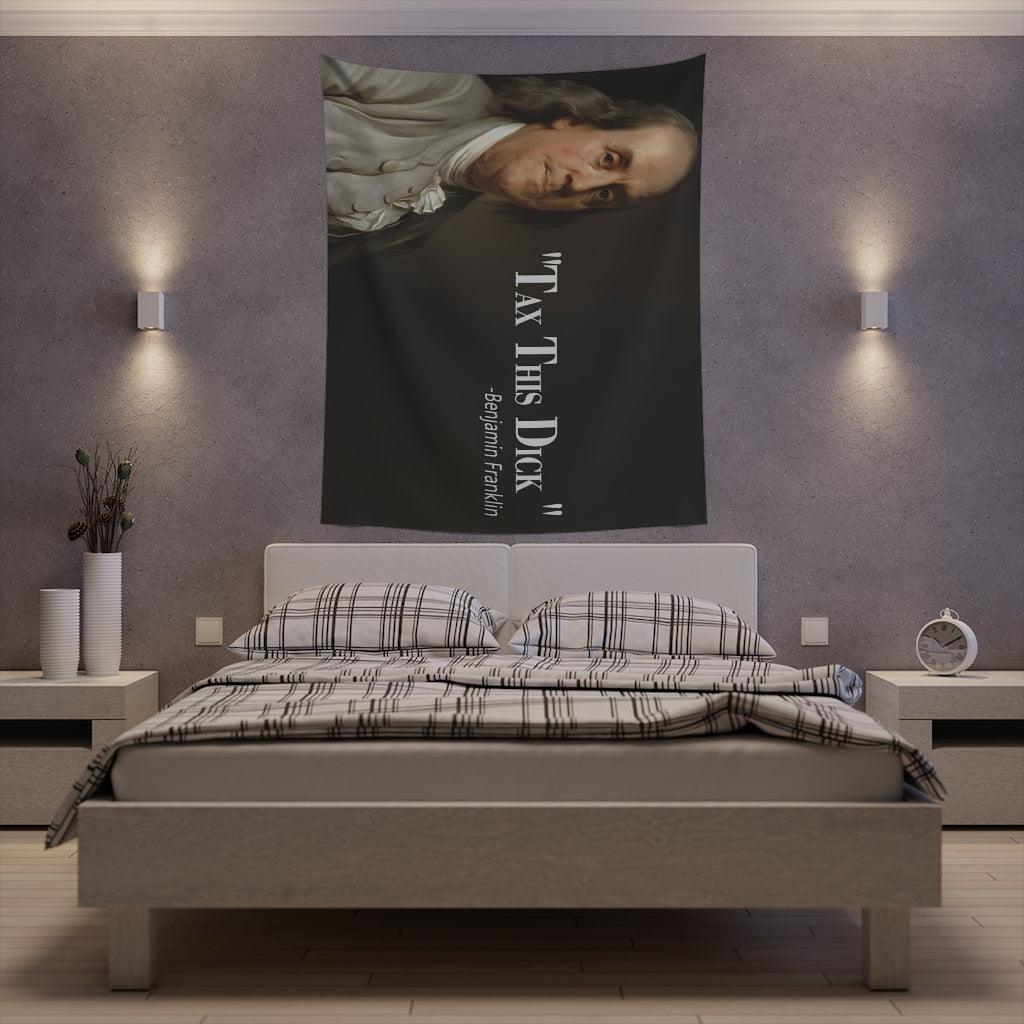 Benjamin Franklin Quote - Tax This Dick Wall Tapestry - Art Unlimited