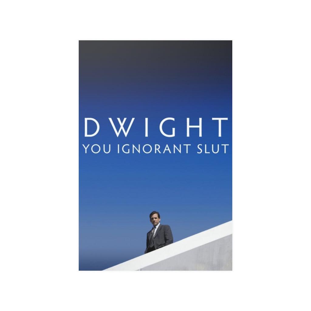 Dwight You Ignorant Slut Print Poster - Art Unlimited