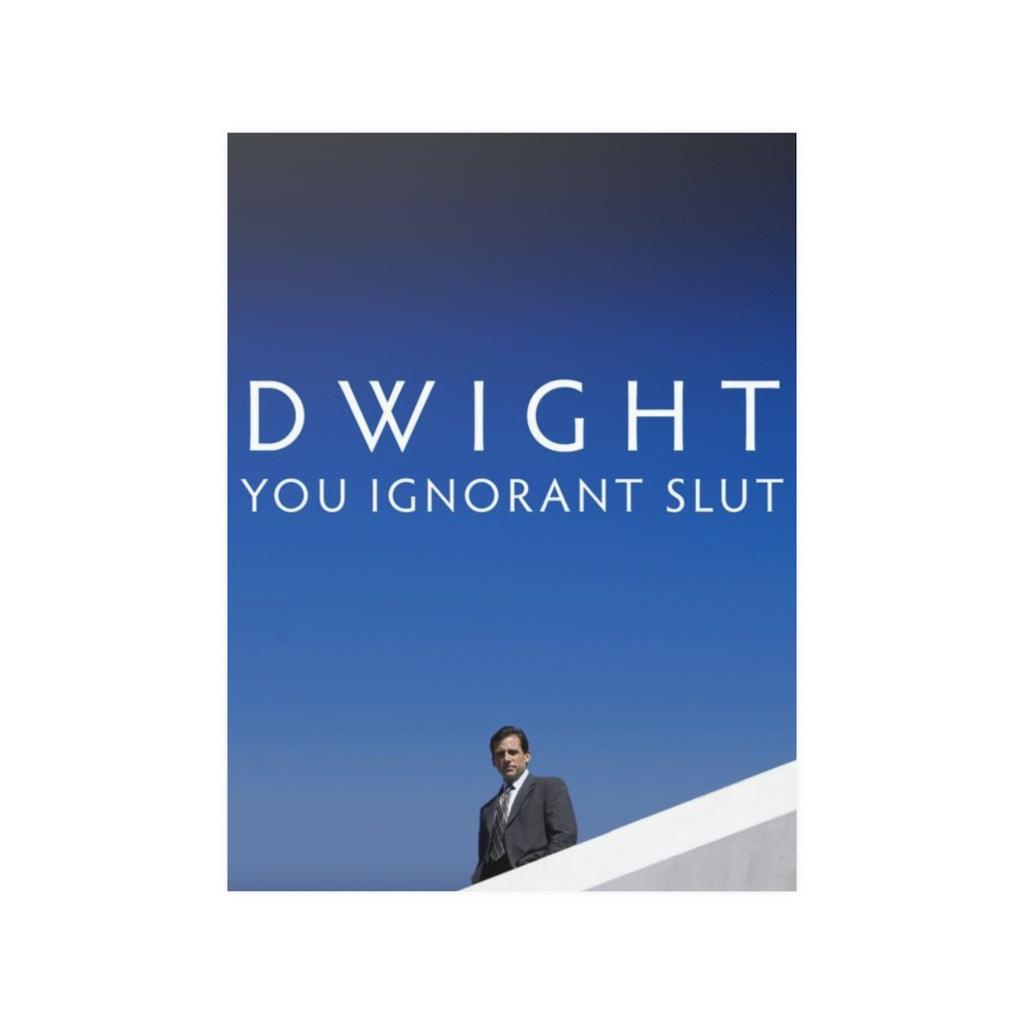 Dwight You Ignorant Slut Print Poster - Art Unlimited