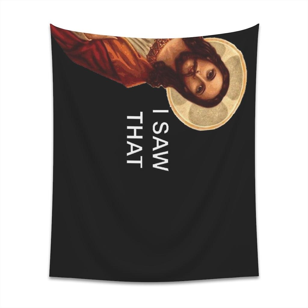 I Saw That Jesus Meme Wall Tapestry - Art Unlimited