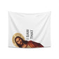 I Saw That Meme Jesus Wall Tapestry - Art Unlimited