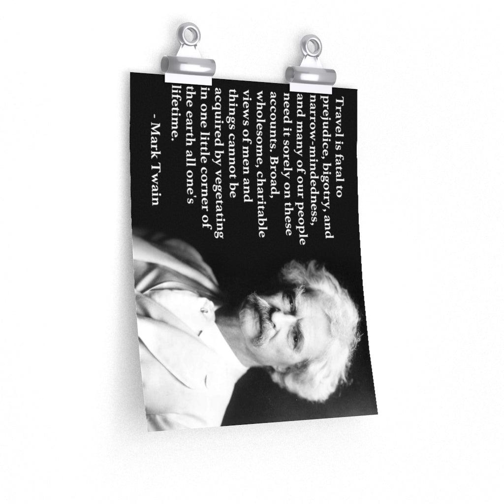 Mark Twain Travel Quote " Travel Is Fatal To Prejudice Bigotry And Narrow Mindedness " Print Poster - Art Unlimited