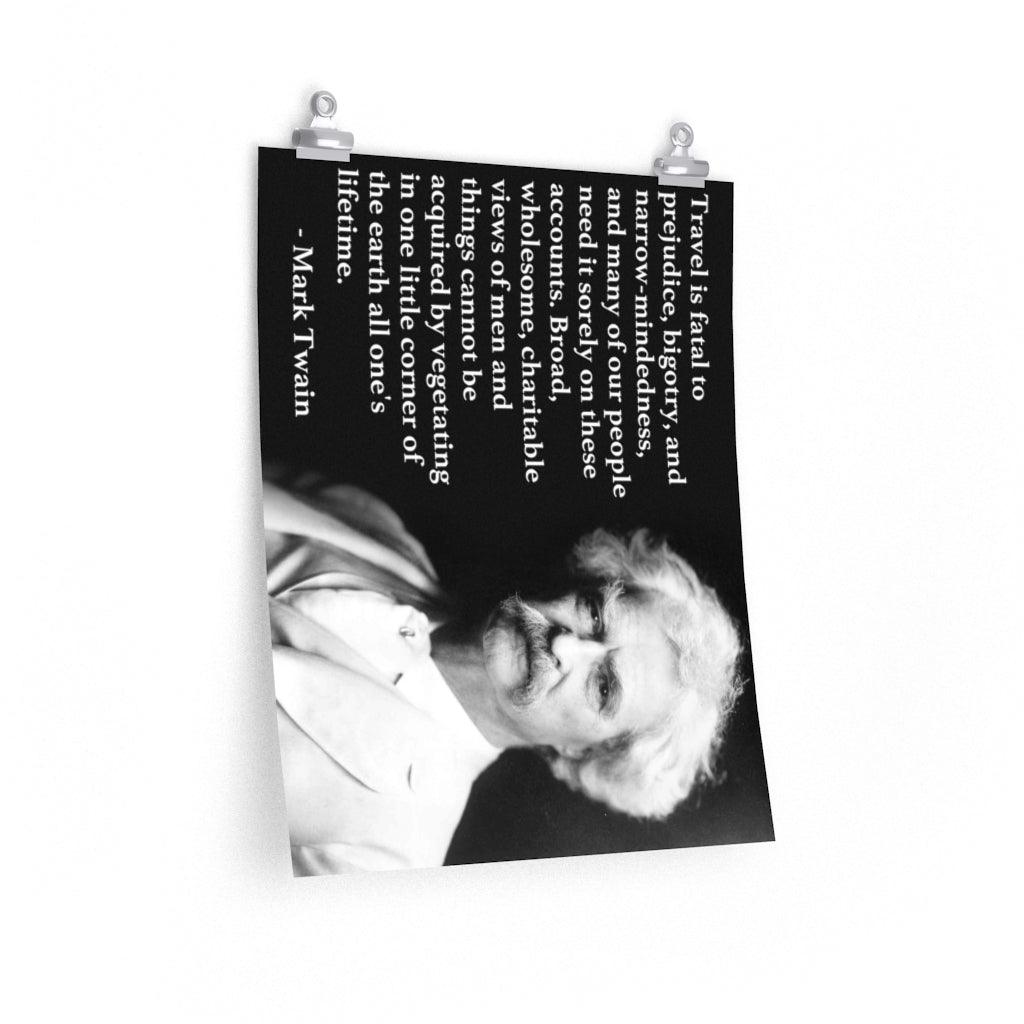 Mark Twain Travel Quote " Travel Is Fatal To Prejudice Bigotry And Narrow Mindedness " Print Poster - Art Unlimited