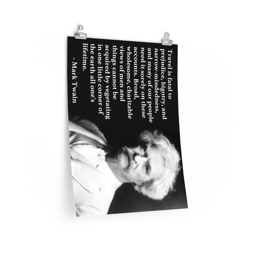 Mark Twain Travel Quote " Travel Is Fatal To Prejudice Bigotry And Narrow Mindedness " Print Poster - Art Unlimited